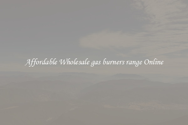 Affordable Wholesale gas burners range Online