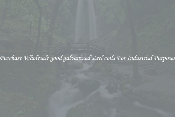 Purchase Wholesale good galvanized steel coils For Industrial Purposes