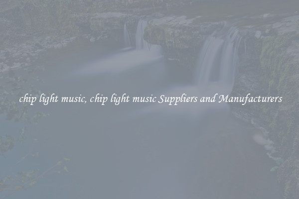 chip light music, chip light music Suppliers and Manufacturers