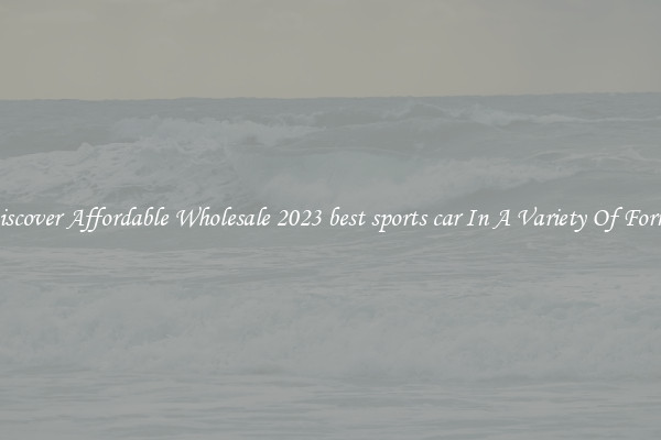 Discover Affordable Wholesale 2023 best sports car In A Variety Of Forms