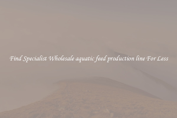 Find Specialist Wholesale aquatic feed production line For Less 