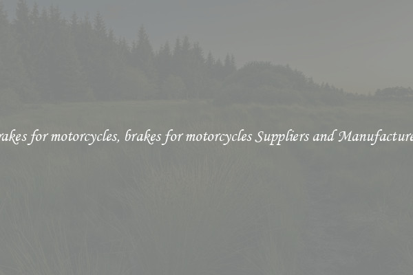 brakes for motorcycles, brakes for motorcycles Suppliers and Manufacturers