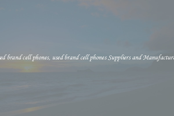 used brand cell phones, used brand cell phones Suppliers and Manufacturers