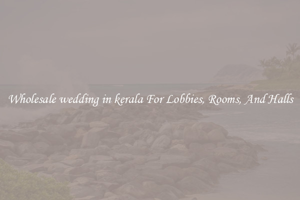 Wholesale wedding in kerala For Lobbies, Rooms, And Halls