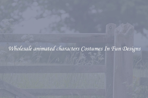 Wholesale animated characters Costumes In Fun Designs