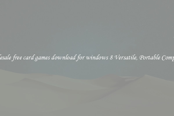 Wholesale free card games download for windows 8 Versatile, Portable Computing