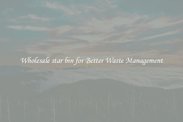 Wholesale star bin for Better Waste Management