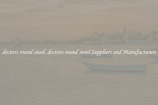 doctors round stool, doctors round stool Suppliers and Manufacturers