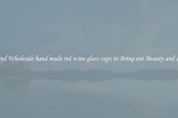 Featured Wholesale hand made red wine glass cups to Bring out Beauty and Luxury