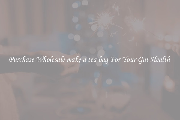Purchase Wholesale make a tea bag For Your Gut Health 