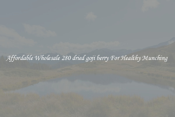 Affordable Wholesale 280 dried goji berry For Healthy Munching 