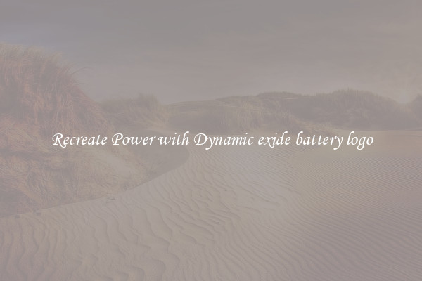 Recreate Power with Dynamic exide battery logo