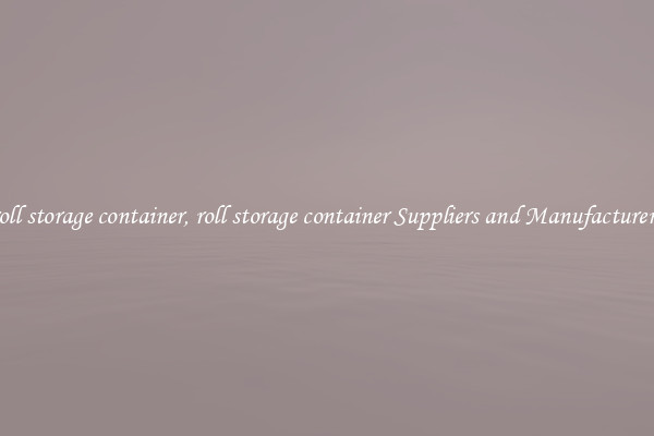 roll storage container, roll storage container Suppliers and Manufacturers