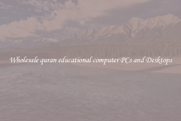 Wholesale quran educational computer PCs and Desktops