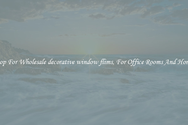 Shop For Wholesale decorative window flims, For Office Rooms And Homes