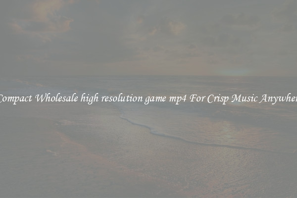 Compact Wholesale high resolution game mp4 For Crisp Music Anywhere