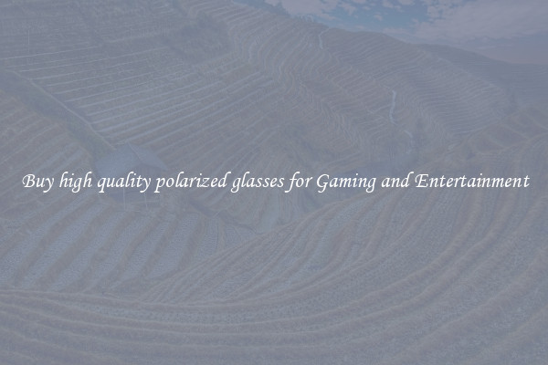 Buy high quality polarized glasses for Gaming and Entertainment