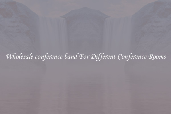 Wholesale conference band For Different Conference Rooms