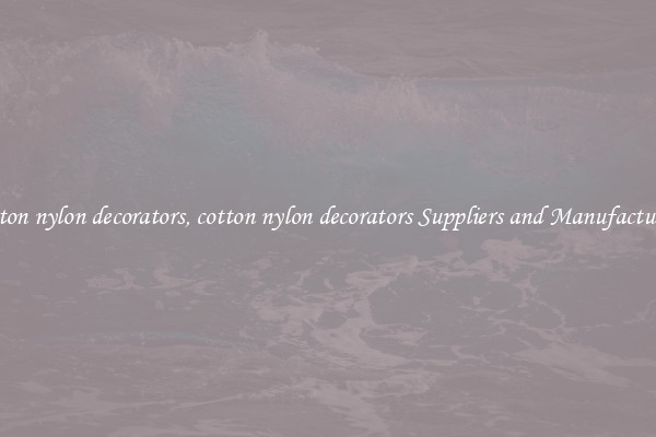 cotton nylon decorators, cotton nylon decorators Suppliers and Manufacturers