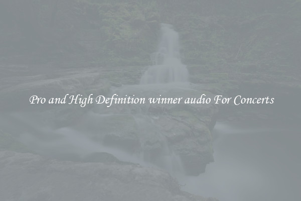 Pro and High Definition winner audio For Concerts