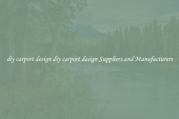 diy carport design diy carport design Suppliers and Manufacturers