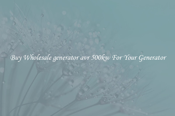 Buy Wholesale generator avr 500kw For Your Generator