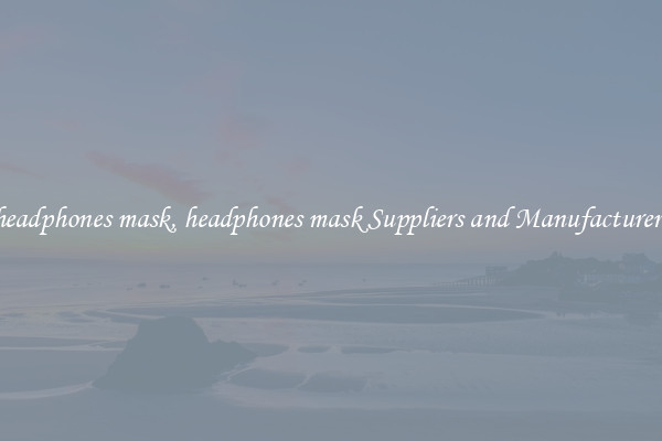 headphones mask, headphones mask Suppliers and Manufacturers