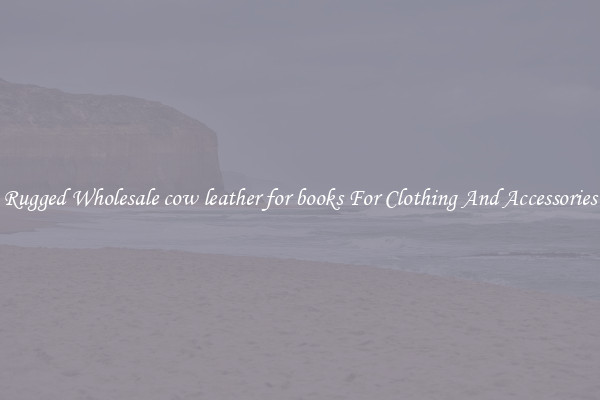 Rugged Wholesale cow leather for books For Clothing And Accessories