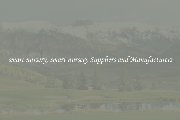 smart nursery, smart nursery Suppliers and Manufacturers