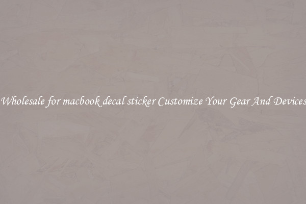 Wholesale for macbook decal sticker Customize Your Gear And Devices
