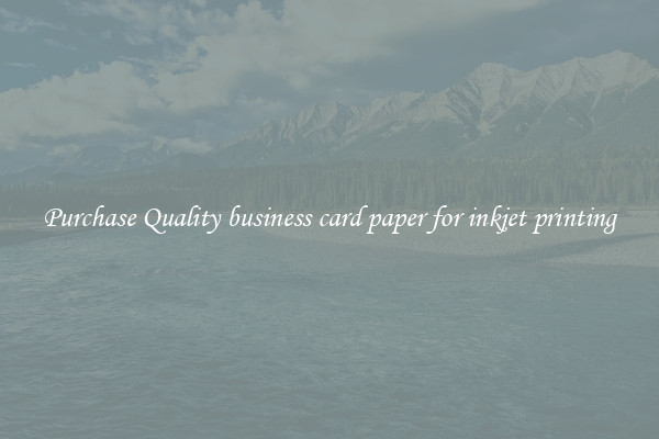 Purchase Quality business card paper for inkjet printing