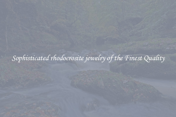 Sophisticated rhodocrosite jewelry of the Finest Quality