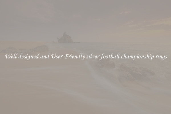 Well-designed and User-Friendly silver football championship rings