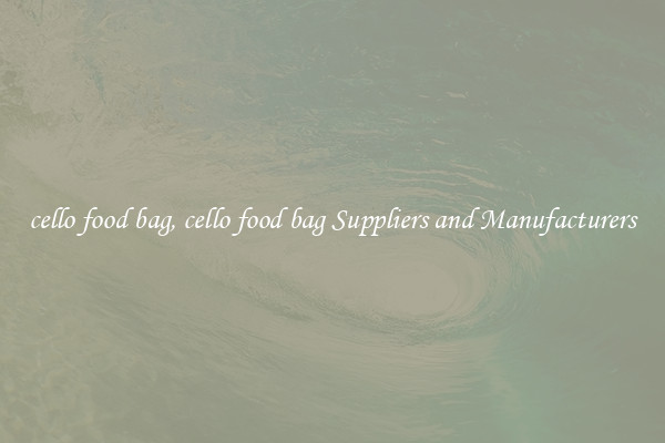 cello food bag, cello food bag Suppliers and Manufacturers