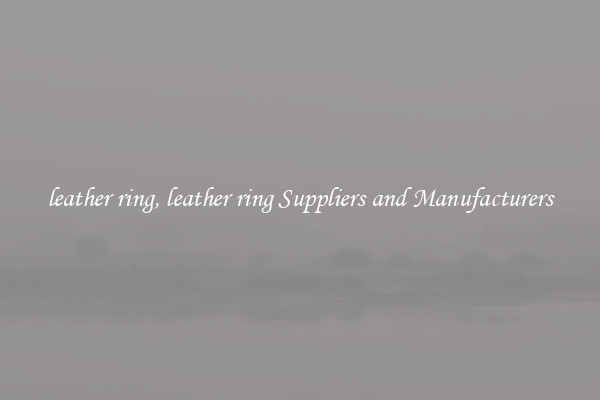 leather ring, leather ring Suppliers and Manufacturers