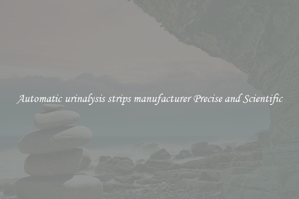 Automatic urinalysis strips manufacturer Precise and Scientific
