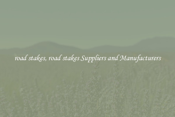 road stakes, road stakes Suppliers and Manufacturers