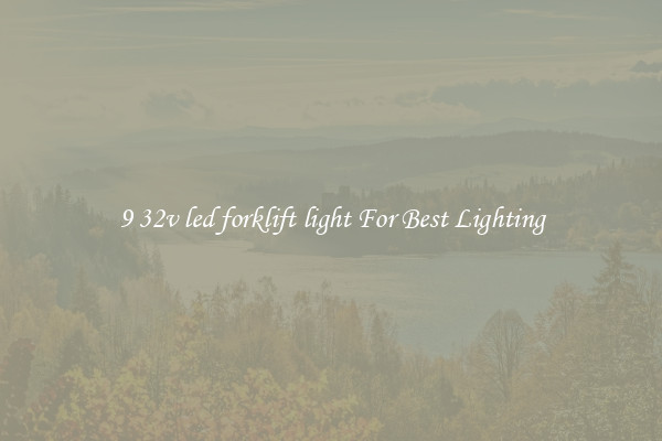 9 32v led forklift light For Best Lighting
