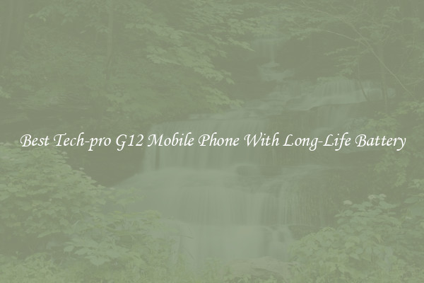 Best Tech-pro G12 Mobile Phone With Long-Life Battery