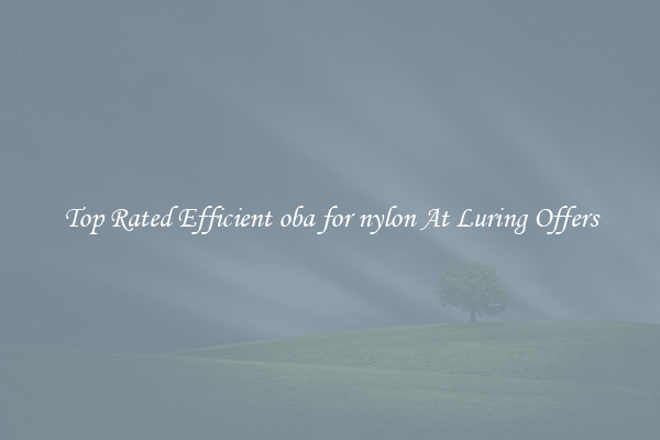 Top Rated Efficient oba for nylon At Luring Offers