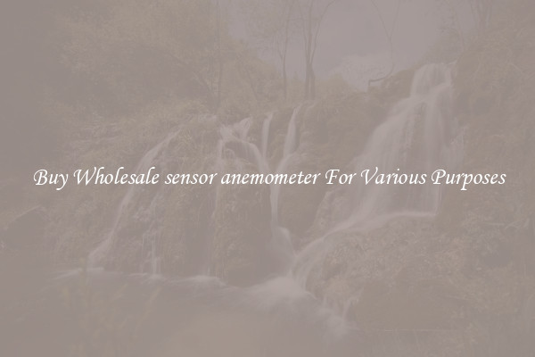 Buy Wholesale sensor anemometer For Various Purposes