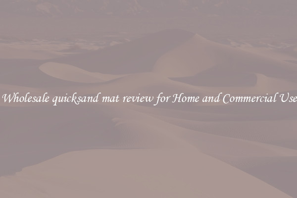 Wholesale quicksand mat review for Home and Commercial Use