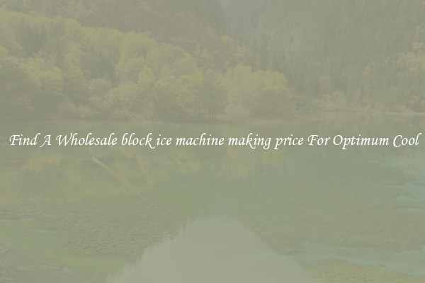 Find A Wholesale block ice machine making price For Optimum Cool