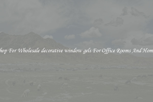 Shop For Wholesale decorative window gels For Office Rooms And Homes