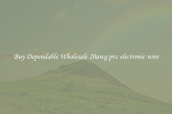 Buy Dependable Wholesale 20awg pvc electronic wire