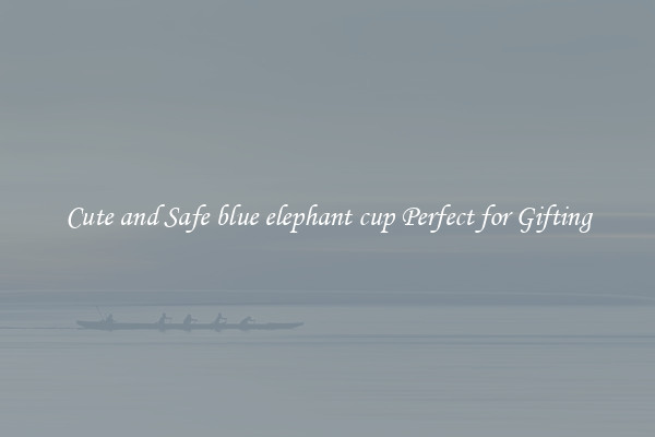 Cute and Safe blue elephant cup Perfect for Gifting